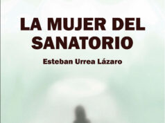 La mujer del sanatorio de Esteban Urrea Lázaro: Lo que la sierra guarda cuando los hombres se olvidan