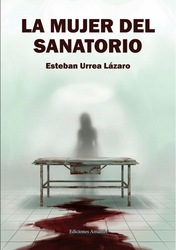 LA MUJER DEL SANATORIO. ESTEBAN URREA LÁZARO