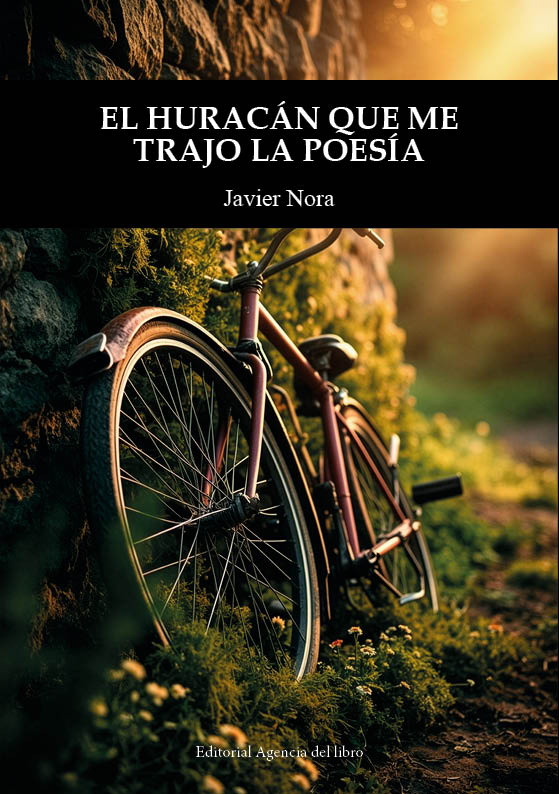 EL HURACÁN QUE ME TRAJO LA POESÍA. JAVIER NORA