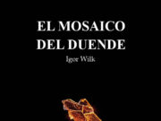 El mosaico del duende, de Igor Wilk. Lo que cabe en una miga de pan