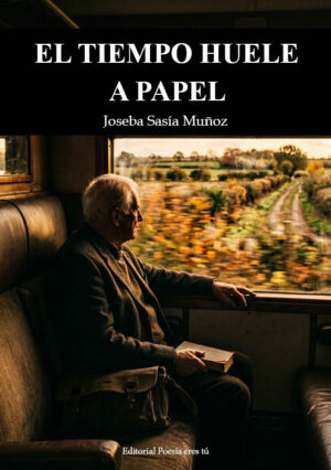EL TIEMPO HUELE A PAPEL. JOSEBA SASÍA MUÑOZ