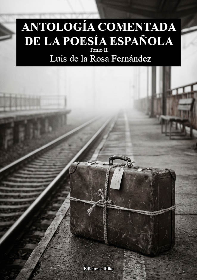 ANTOLOGÍA COMENTADA DE LA POESÍA ESPAÑOLA. TOMO II. LUIS DE LA ROSA FERNÁNDEZ