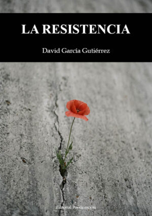 LA RESISTENCIA. DAVID GARCÍA GUTIÉRREZ