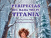Peripecias del hada torpe Titania, de Salvador Carrión Pascual y Begoña Varona Pereda. Una heroína con la nariz torcida