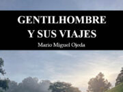 Gentilhombre y sus viajes de Mario Miguel Ojeda Ramírez: La libreta sobre la mesa Portada de GENTILHOMBRE Y SUS VIAJES. MARIO MIGUEL OJEDA RAMÍREZ