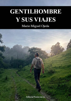 GENTILHOMBRE Y SUS VIAJES. MARIO MIGUEL OJEDA RAMÍREZ